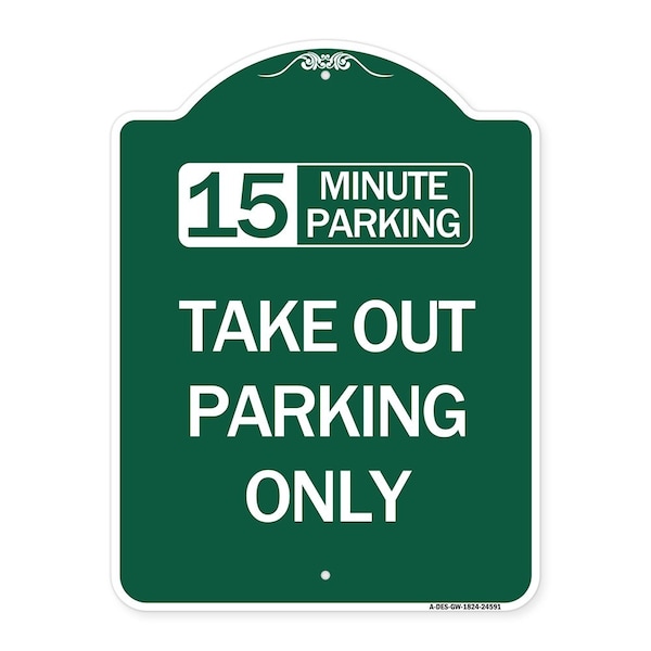 Signmission 15 Minutes Parking Take Out Parking Only, Green & White Aluminum Sign, 18" x 24", GW-1824-24591 A-DES-GW-1824-24591 - main
